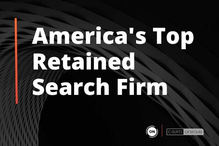 Ranked as America's Top Retained Search Firm by C-Suite CV Secure