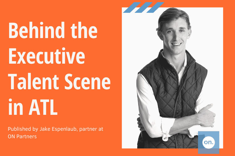 Behind The Executive Talent Scene In Atlanta