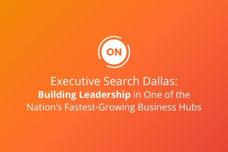 Executive Search Dallas TX: Building Leadership in One of the Nation’s Fastest-Growing Business Hubs