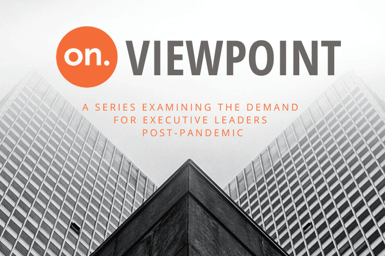 How Will Demand for Executive Leaders Change Post-Pandemic?