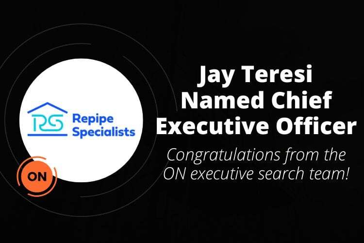 Repipe Specialists Makes Appointment In Chief Executive Officer Search - ON Partners
