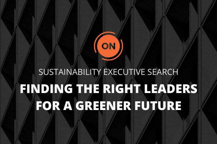 Sustainability Executive Search: Finding the Right Leaders for a Greener Future