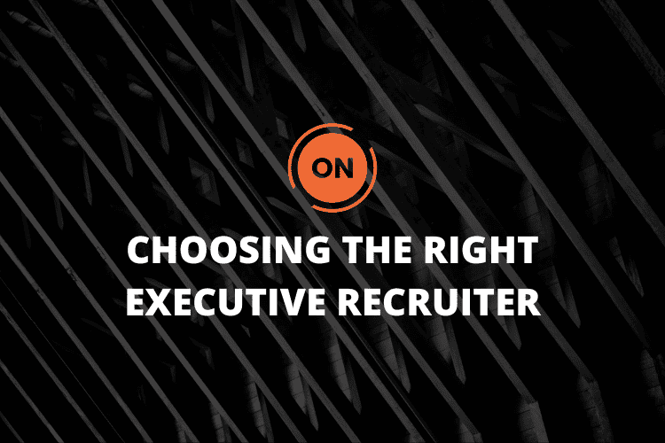 Choosing the Right Executive Recruiter