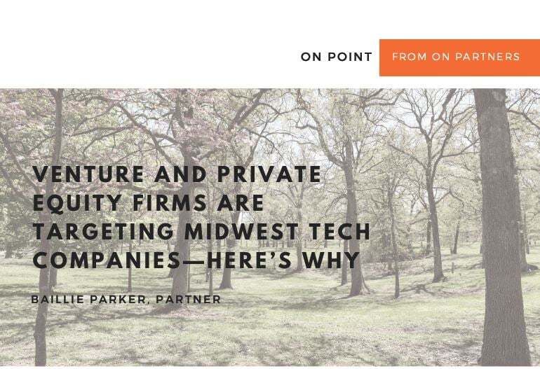 On Point: Vc And Pe Firms Are Targeting Midwest Tech Companies — Here's Why - ON Partners