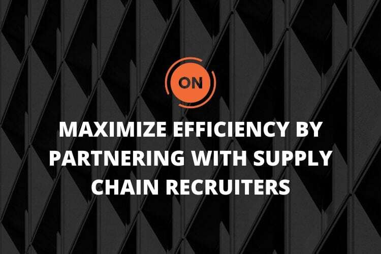 Maximize Efficiency by Partnering with Supply Chain Recruiters